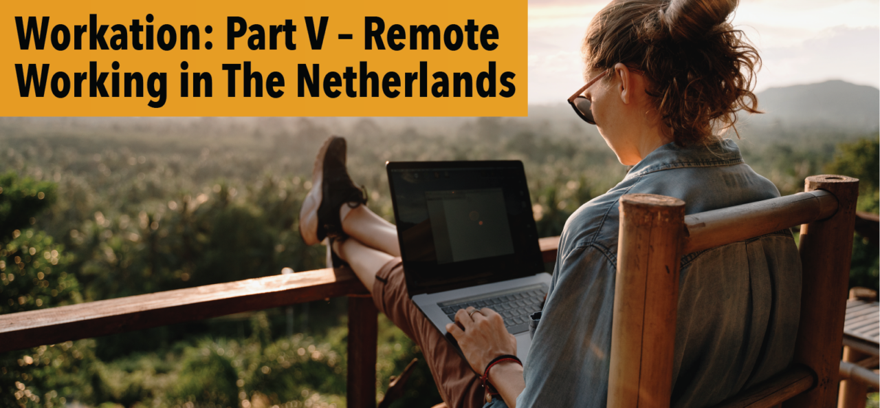 Workation: Part V – Remote Working in The Netherlands