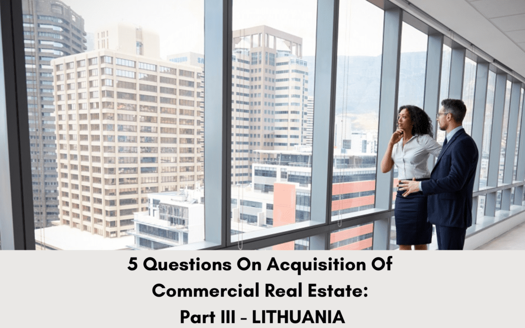 5 Questions On Acquisition of Commercial Real Estate- Part III – Lithuania